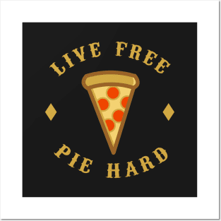 Live Free Pie Hard Posters and Art